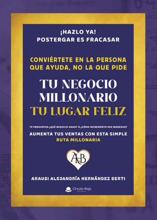 Tu Negocio Millonario Tu Lugar Feliz
