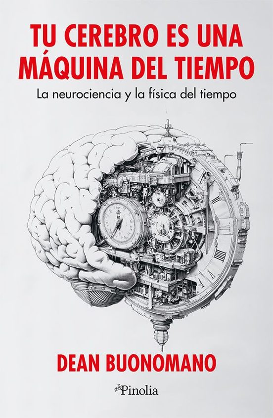 Tu Cerebro Es Una Máquina Del Tiempo