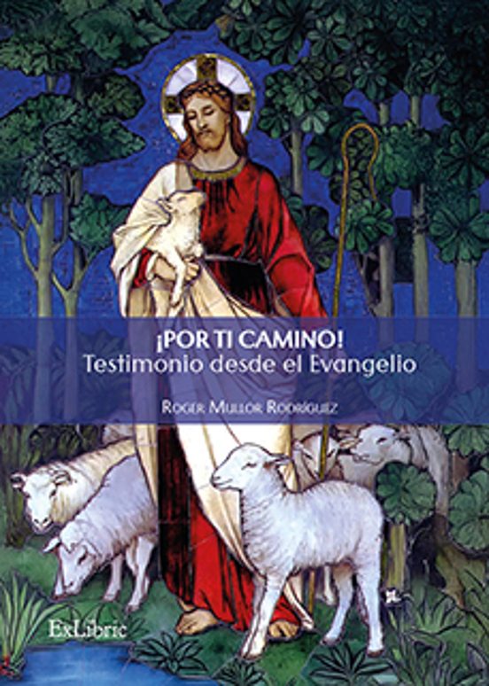¡por Ti Camino! Testimonio Desde El Evangelio