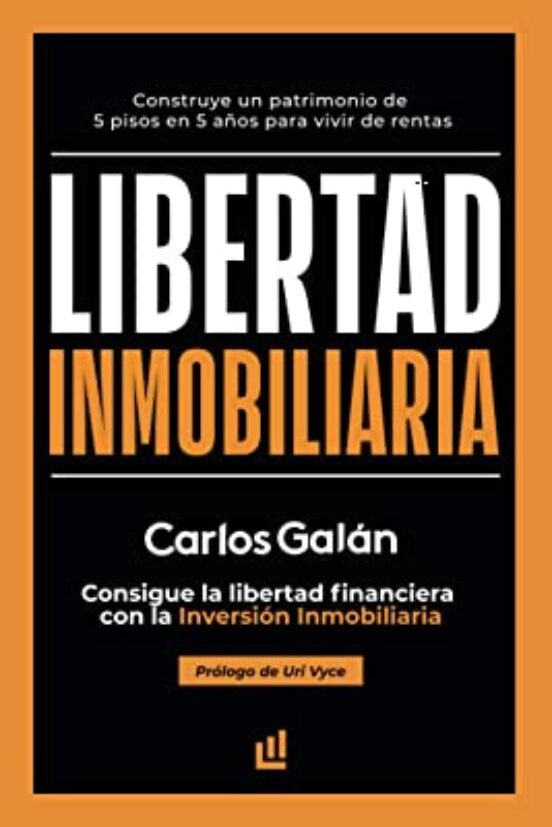 Libertad Inmobiliaria: Consigue La Libertad Financiera Con La Inversio