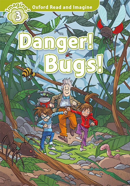 Oxford Read And Imagine 3. Danger! Bugs!