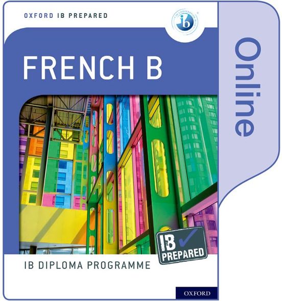 Oxford Ib Diploma Programme: Ib Prepared: French B