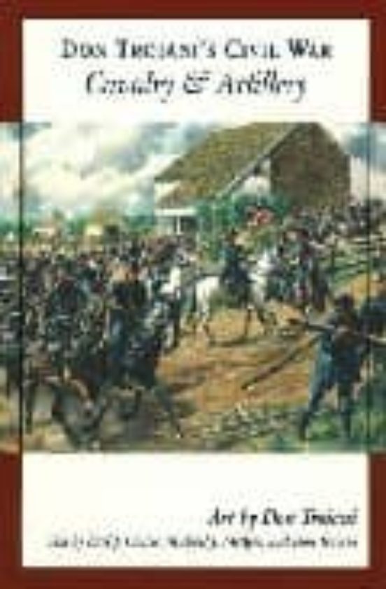 Don Troiani S Civil War Cavalry And Artillery