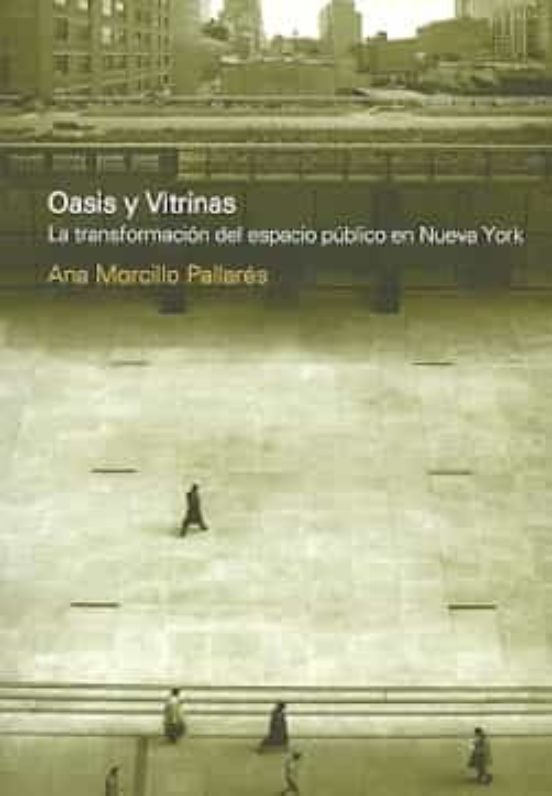 Oasis Y Vitrinas: La Transformacion Del Espacio Publico En Nueva York