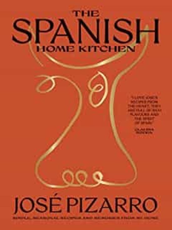 The Spanish Home Kitchen: Simple Seasonal Recipes And Memories From My