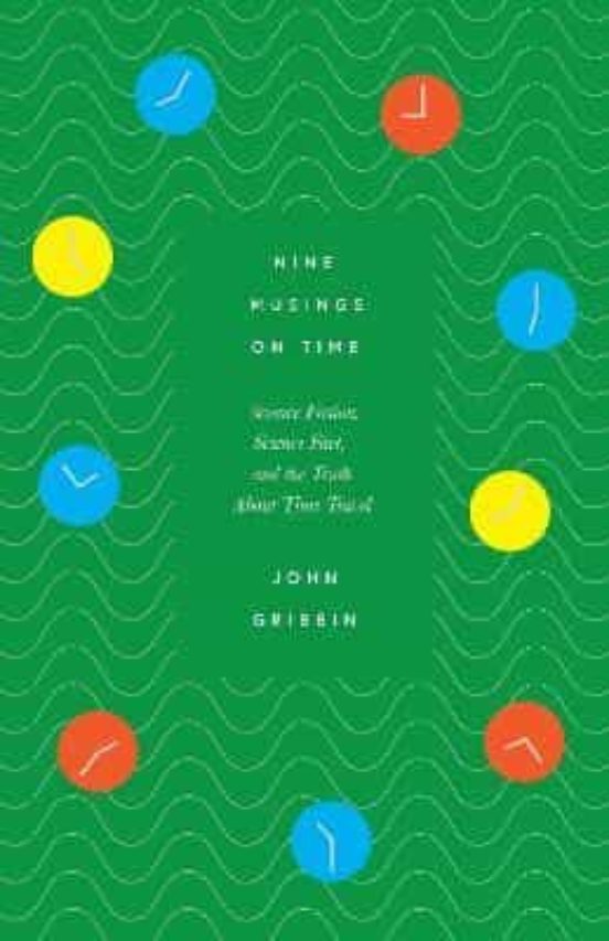 Nine Musings On Time: Science Fiction Science Fact And The Truth About