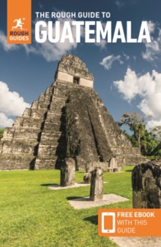 The Rough Guide To Guatemala: Travel Guide With Ebook