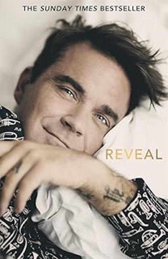 Reveal: Robbie Williams - As Close As You Can Get To The Man Behind Th