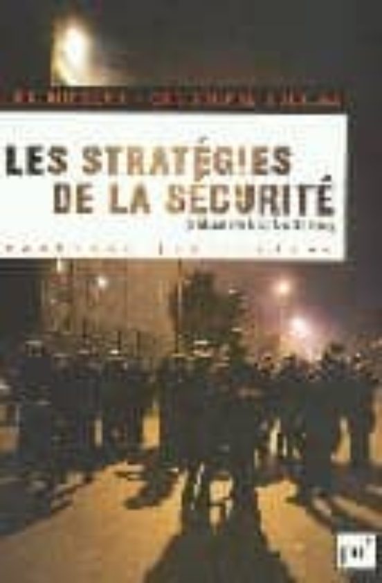 Les Strategies De La Securite : 2002-2007 : Avec 150 Propositions Pour