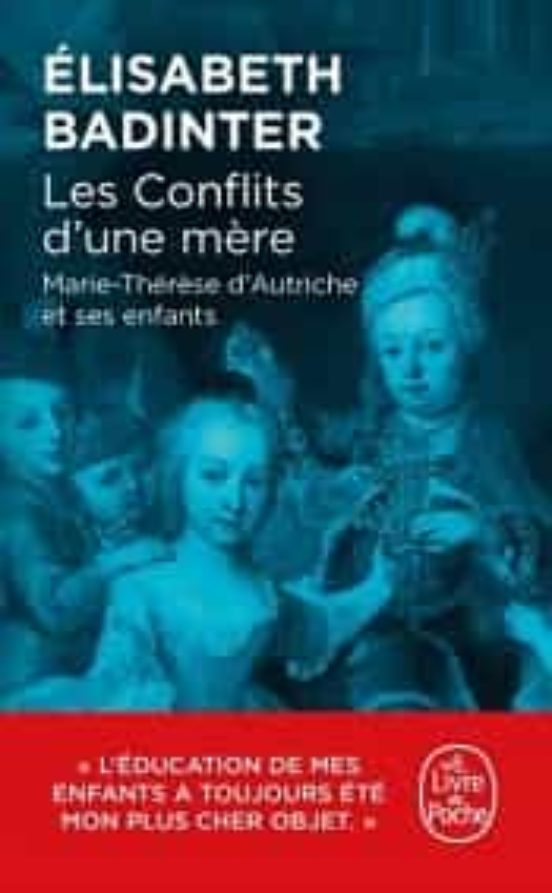 Les Conflits D Une Mère: Marie-thérèse D Autriche Et Ses Enfants