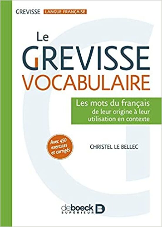 Le Grevisse Vocabulaire: Les Mots Du Français De Leur Origine À Leur U