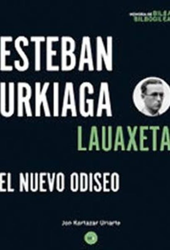 Esteban Urkiaga Lauaxeta el Nuevo Odiseo