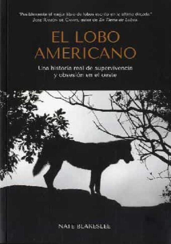 El Lobo Americano: Una Historia Real De Supervivencia Y Obsesion En El