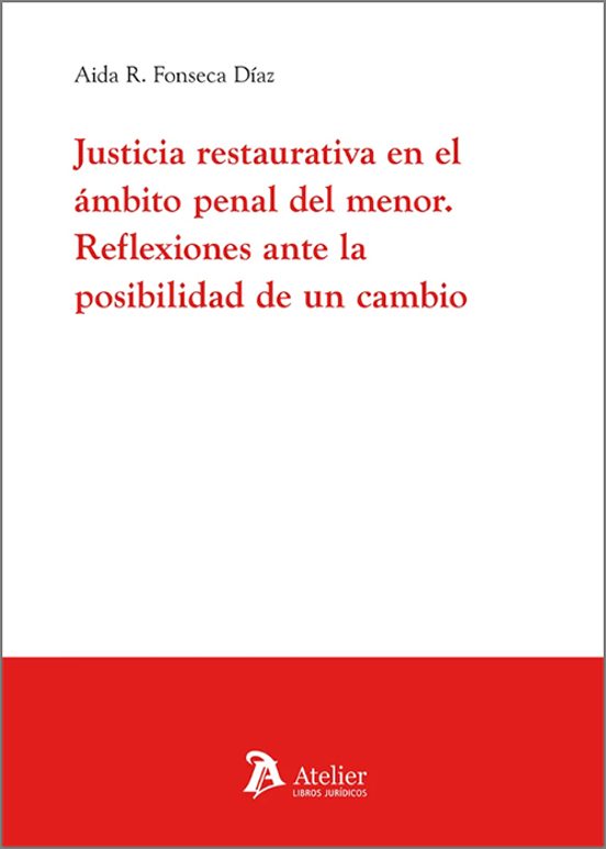 Justicia Restaurativa En El Ámbito Penal Del Menor. Reflexiones Ante L