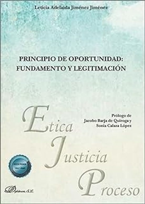 Principio De Oportunidad: Fundamento Y Legitimación