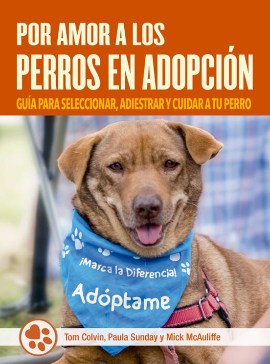 Por Amor A Los Perros En Adopcion: Guia Para Seleccionar Adiestrar Y C