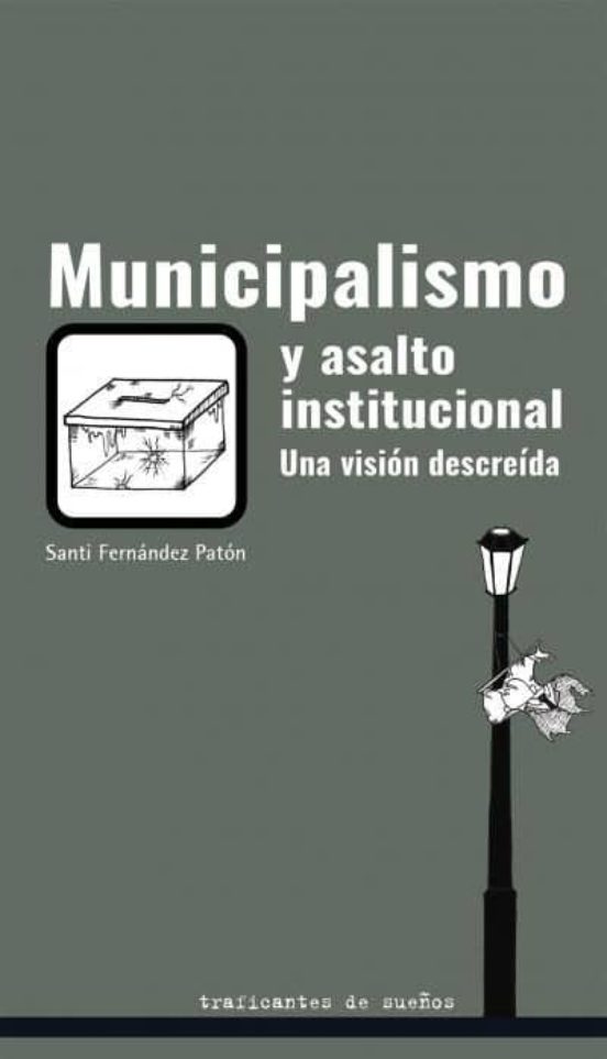 Municipalismo Y Asalto Institucional. Una Vision Descreida