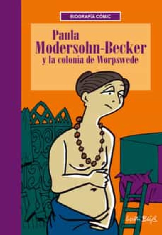 Paula Modersohn-Becker Y La Colonia De Worpswede