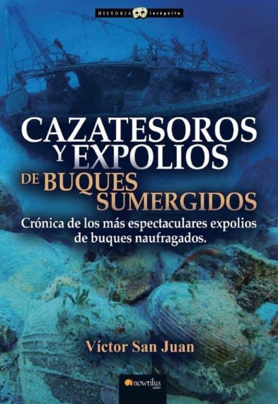 Cazatesoros Y Expolios Buques Sumergidos. Cronica De Los Mas Espe Ctac