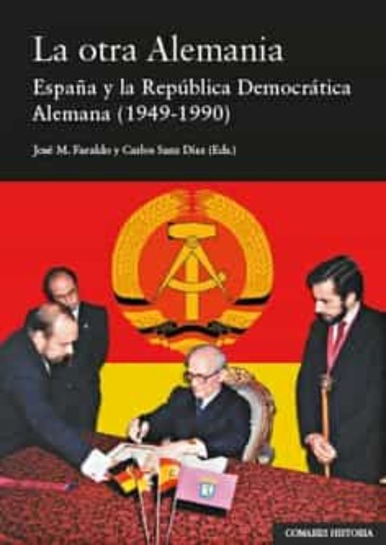 La Otra Alemania: España Y La Republica Democratica Alemana