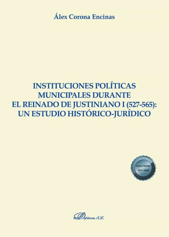 Instituciones Políticas Municipales Durante El Reinado De Justiniano I : Un Estudio Histórico-jurídico