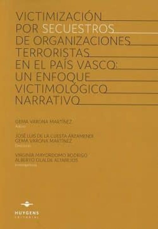 Victimización Por Secuestros De Organizaciones Terroristas En El País Vasco: Un Enfoque Victimológico Narrativo