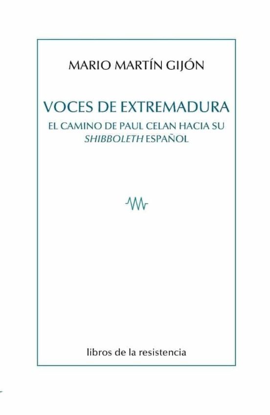 Voces De Extremadura. El Camino De Paul Celan Hacia Su Shibboleth Espa