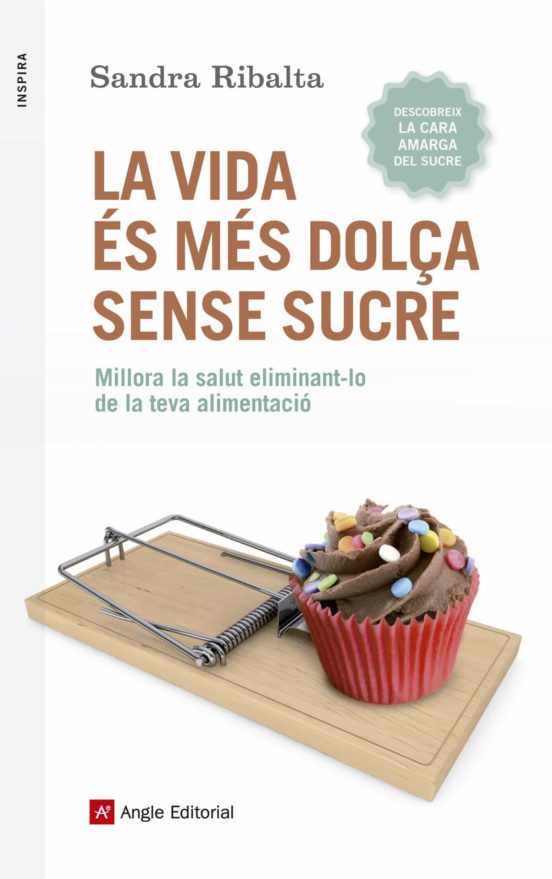 La Vida Es Mes Dolça Sense Sucre: Millora La Salut Eliminant-lo De La