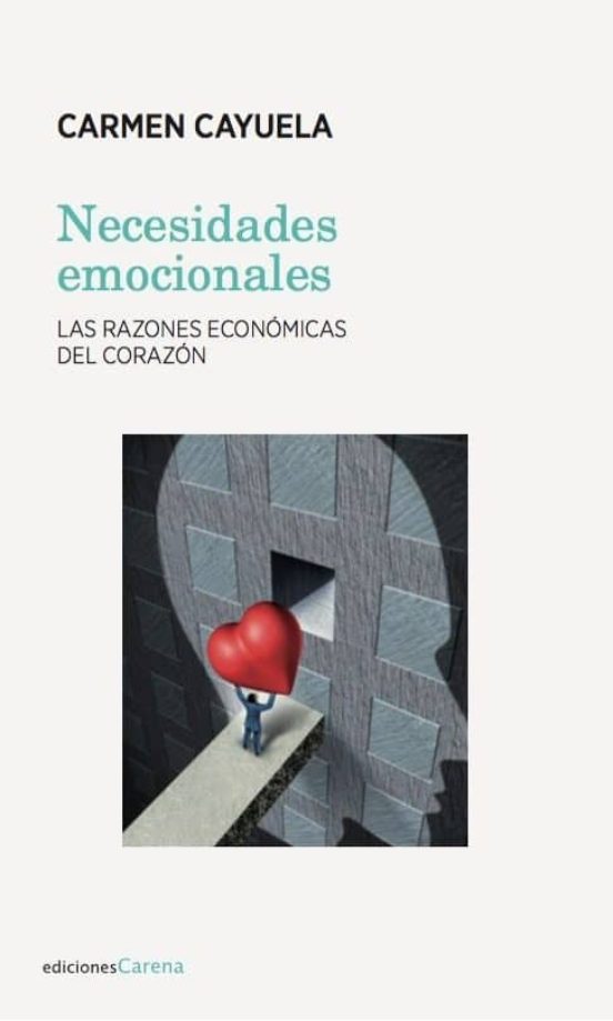 Necesidades Emocionales: Las Razones Economicas Del Corazon