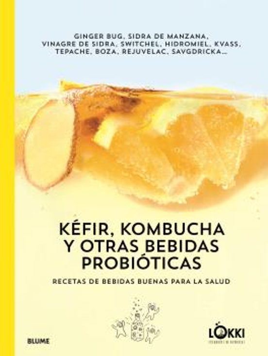 Kefir Kombucha Y Otras Bebidas Probioticas: Recetas De Bebidas Buenas