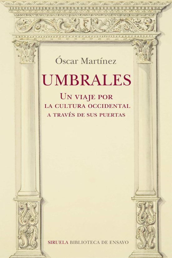 Umbrales. Un Viaje Por La Cultura Occidental A Través De Sus Puertas
