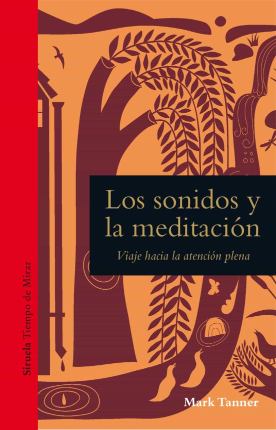 Los Sonidos Y La Meditacion. Viaje Hacia La Atencion Plena