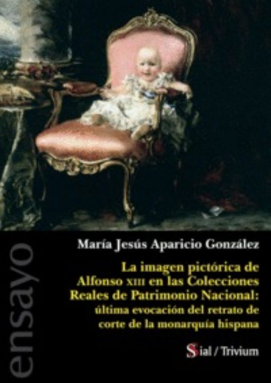 La Imagen Pictorica De Alfonso Xiii En Colecciones Reales