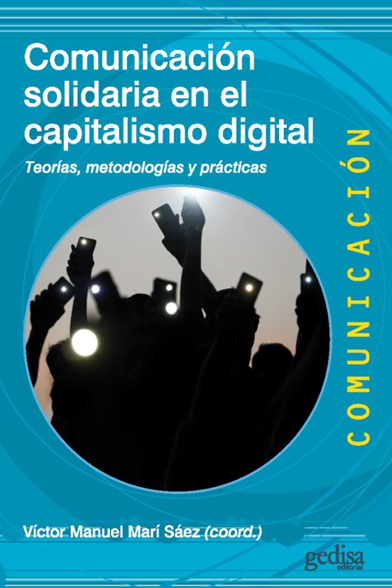 Comunicacion Solidaria En El Capitalismo Digital: Teorias Metodologias