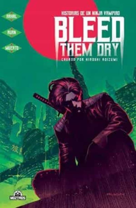 Bleed Them Dry. Historias De Un Ninja Vampiro