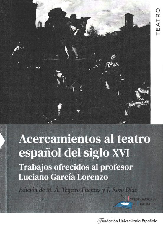 Acercamientos Al Teatro Español Del Siglo Xvi