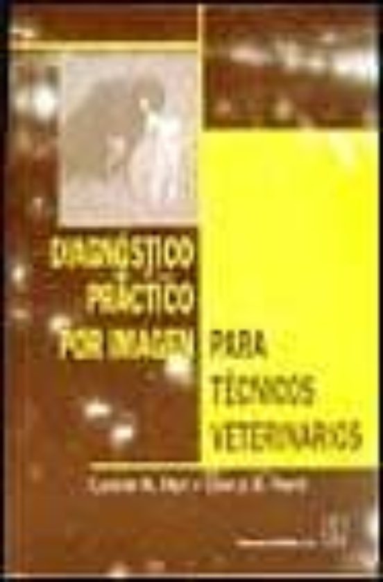 Diagnostico Practico Por Imagenes Para Tecnicos Veterinarios