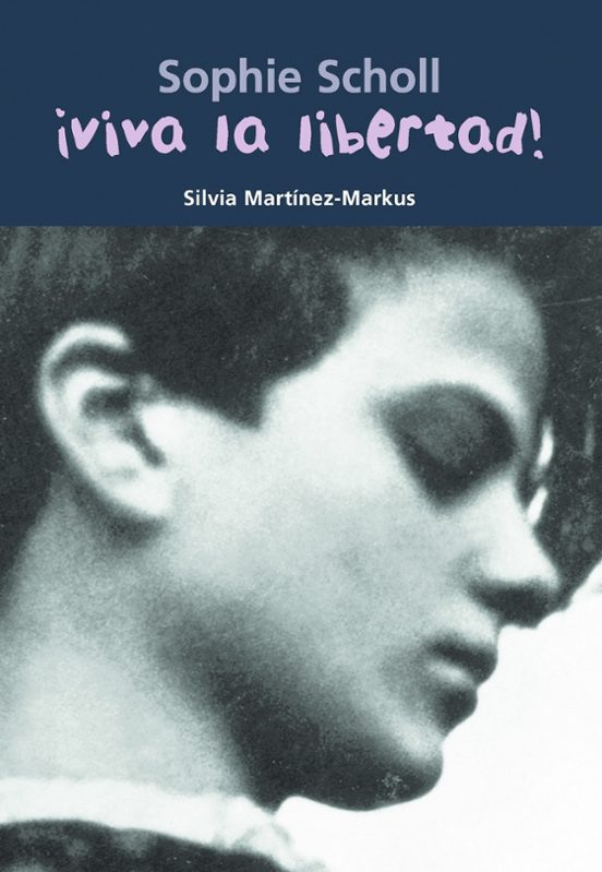 Sophie Scholl ¡viva La Libertad!