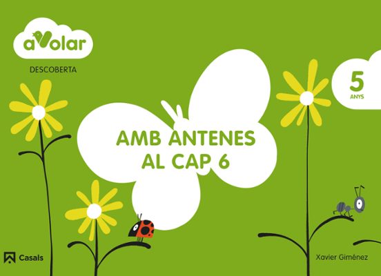 Descoberta 6. Amb Antenes Al Cap. Els Insectes. 5 Anys. A Volar! Catal