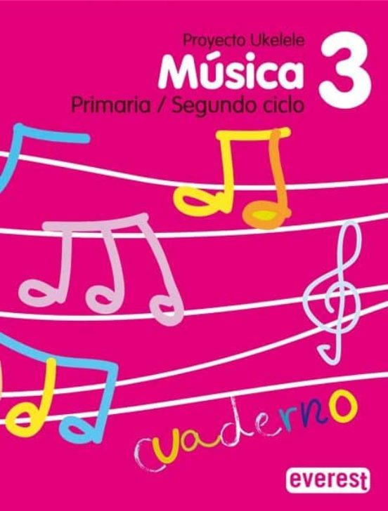 Musica 3º Primaria/segundo Ciclo. Cuaderno. Proyecto Ukelele