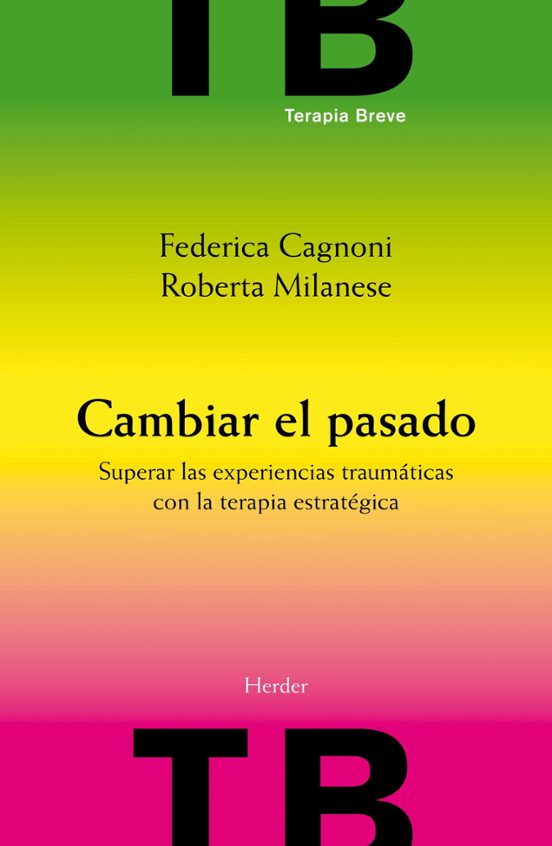 Cambiar El Pasado: Superar Experiencias Traumaticas Con La Terapi A Co