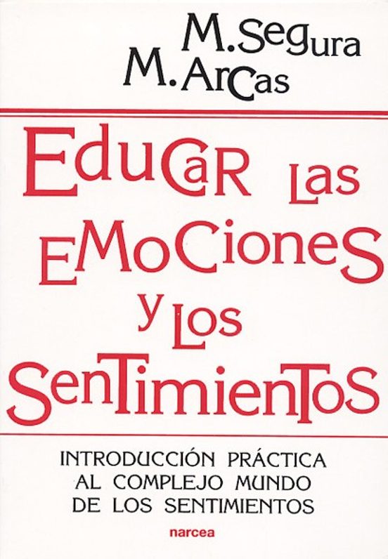 Educar Las Emociones Y Los Sentimientos: Introduccion Practica Al Comp