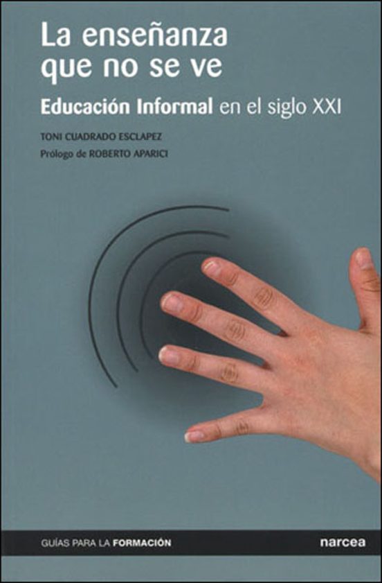 La Enseñanza Que no Se Ve: Educacion Informal en el Siglo XXI