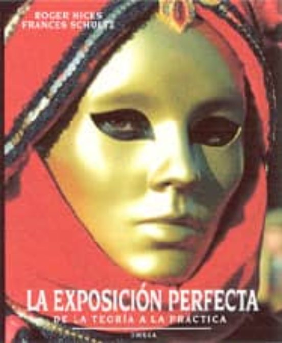 La Exposicion Perfecta: De La Teoria La Practica