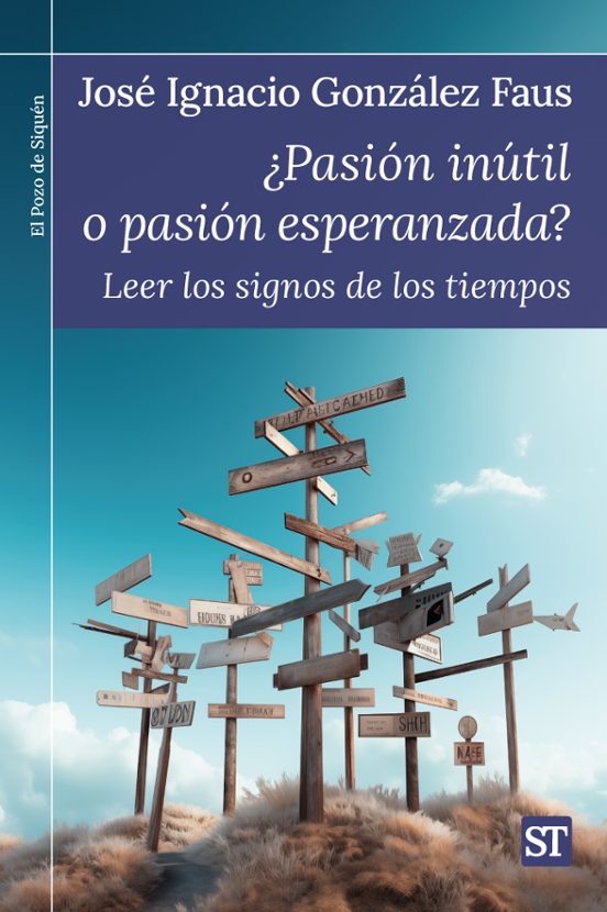 Pesion Inutil O Pasion Esperanzada: Leer Los Signos De Los Tiempos