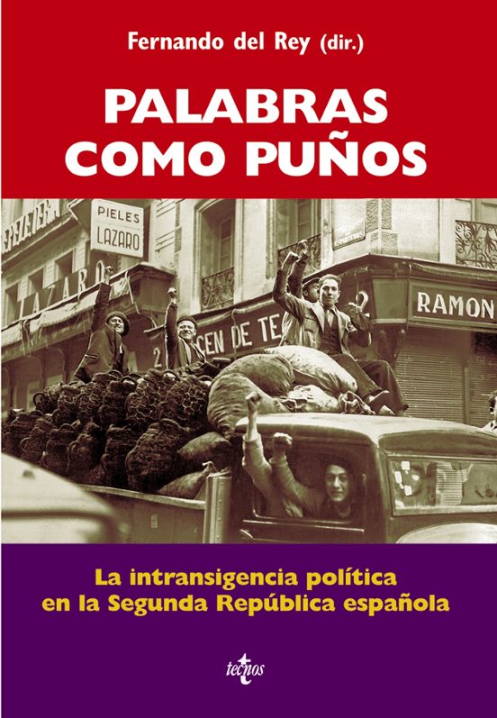 Palabras Como Puños: La Intransigencia Politica En La Segunda Rep Ubli