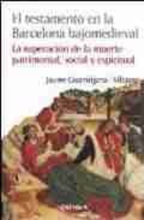 El Testamento En La Barcelona Bajomedieval: La Superacion De La M Uert