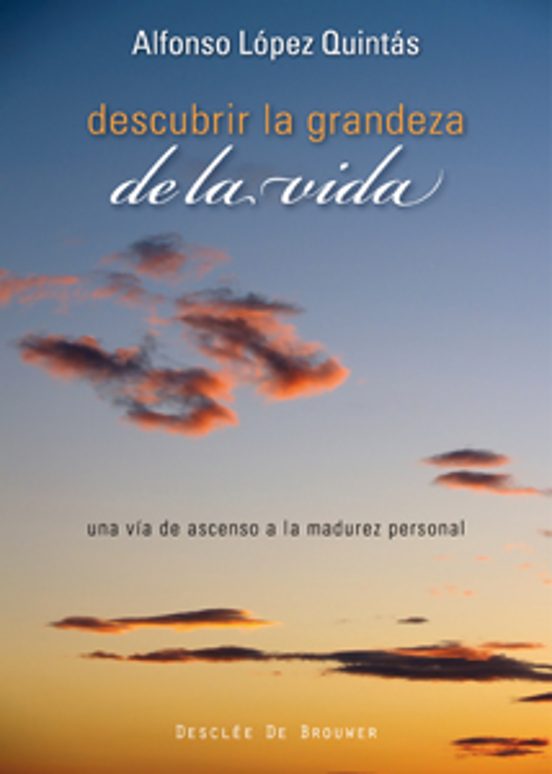 Descubrir La Grandeza De La Vida: Una Via De Ascenso A La Madurez Pers