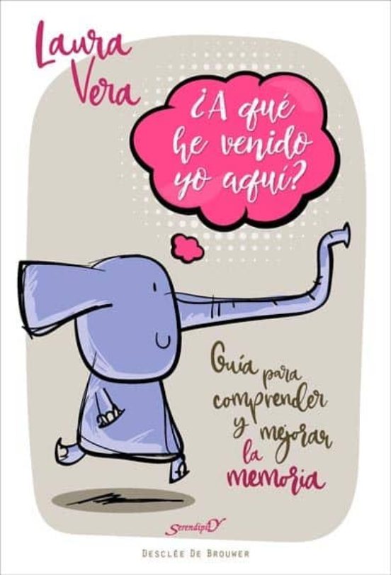 ¿A Qué He Venido Yo Aquí? Guía Para Comprender Y Mejorar La Memoria