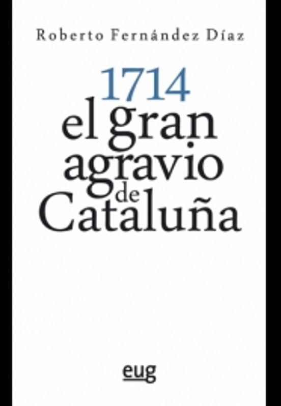 1714: El Gran Agravio De Cataluña